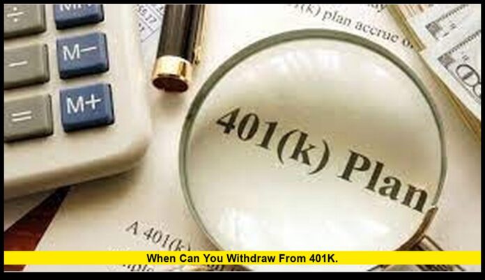 when can you withdraw from 401k. when can you withdraw from 401k