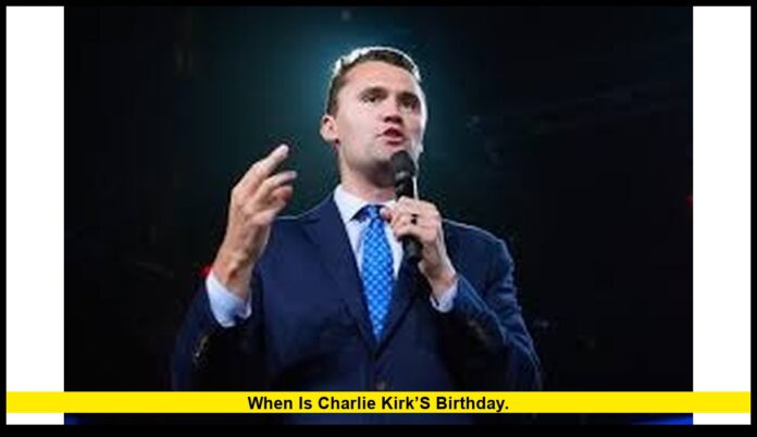 when is Charlie Kirk’s birthday