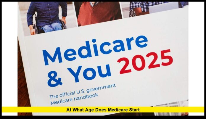 At What Age Does Medicare Start The Latest 2025 Guide for U.S. Seniors