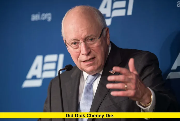 Did Dick Cheney Die