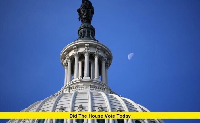 Did the House Vote Today Did the House Vote Today