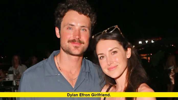 Dylan Efron girlfriend. Dylan Efron girlfriend