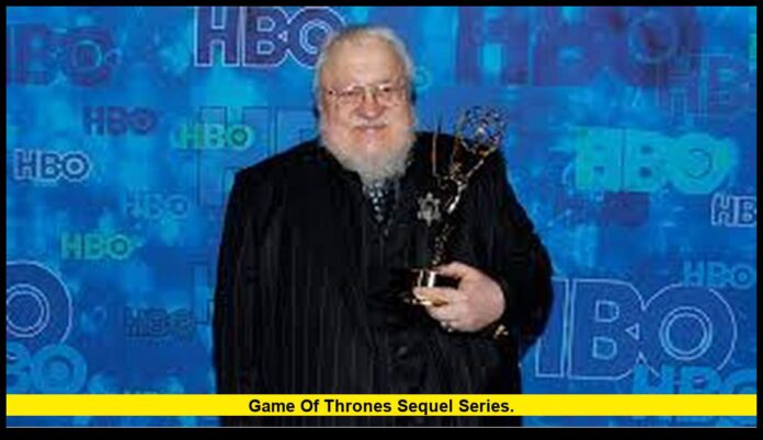 Game of Thrones sequel series. Game of Thrones sequel series