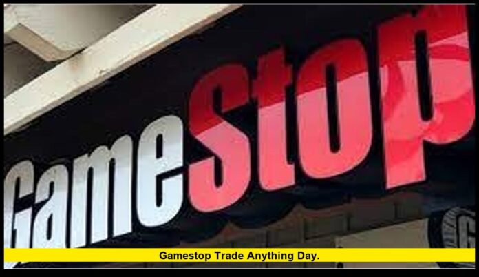 GameStop Trade Anything Day. GameStop Trade Anything Day