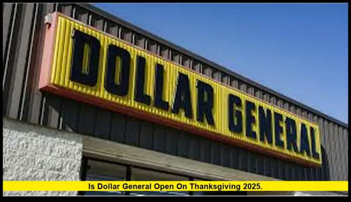Is Dollar General Open on Thanksgiving 2025. Is Dollar General Open on Thanksgiving 2025.