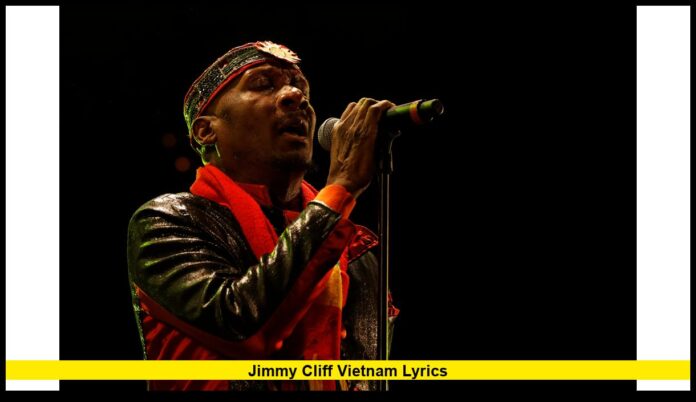 Jimmy Cliff Vietnam Lyrics A Timeless Anti-War Anthem That Still Speaks to Today