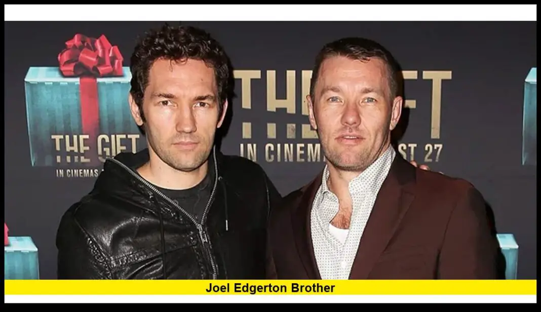 Joel Edgerton Brother: Inside the Creative Partnership Between Joel and