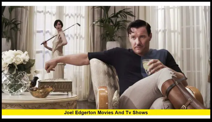 Joel Edgerton Movies and TV Shows A Look at His Versatile Career in 2025