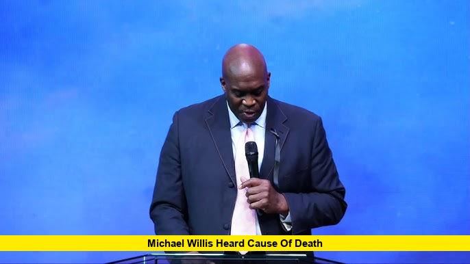 Michael Willis Heard Cause of Death