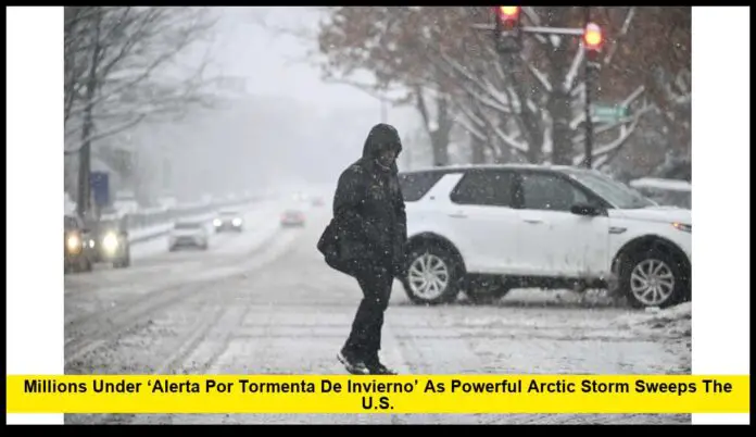 Millions Under ‘Alerta por Tormenta de Invierno’ as Powerful Arctic Storm Sweeps the U.S. Millions Under ‘Alerta por Tormenta de Invierno’ as Powerful Arctic Storm Sweeps the U.S.