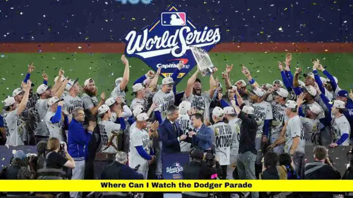 Where Can I Watch the Dodger Parade Where Can I Watch the Dodger Parade