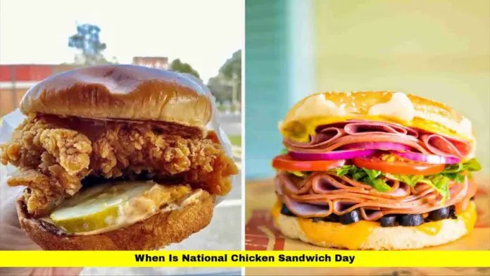 When Is National Chicken Sandwich Day When Is National Chicken Sandwich Day