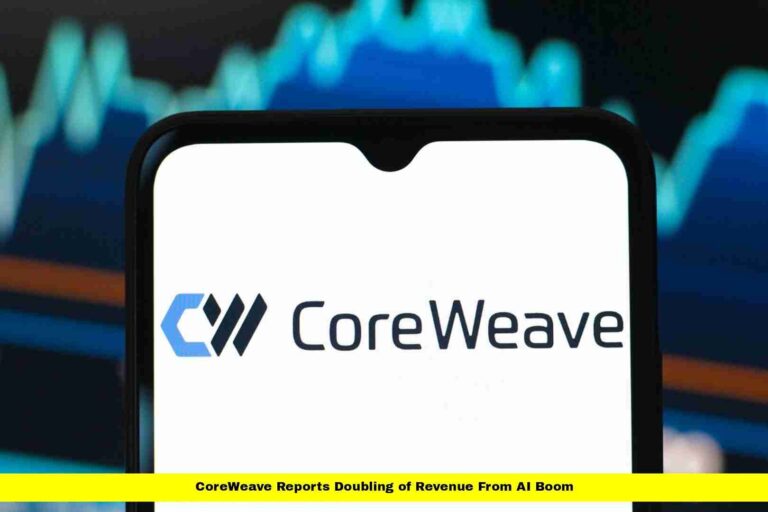 CoreWeave Reports Doubling of Revenue From AI Boom