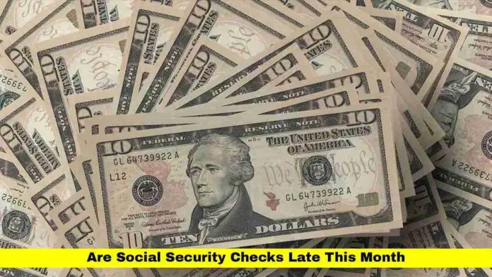 Are Social Security Checks Late This Month Are Social Security Checks Late This Month
