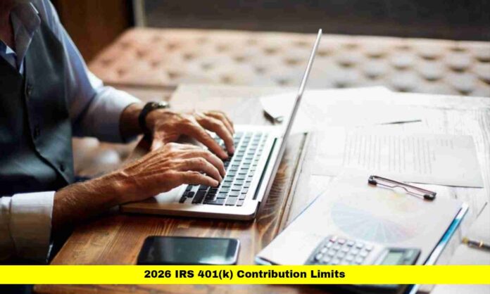 2026 IRS 401(k) Contribution Limits 2026 IRS 401(k) Contribution Limits