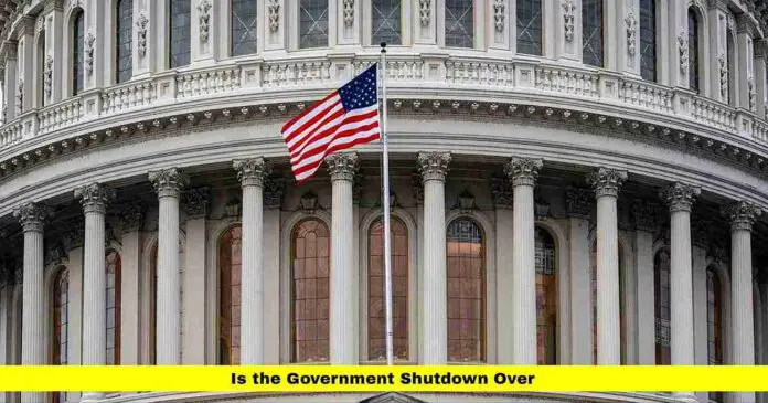Is the Government Shutdown Over Is the Government Shutdown Over