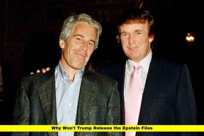 Why Won’t Trump Release the Epstein Files Why Won’t Trump Release the Epstein Files