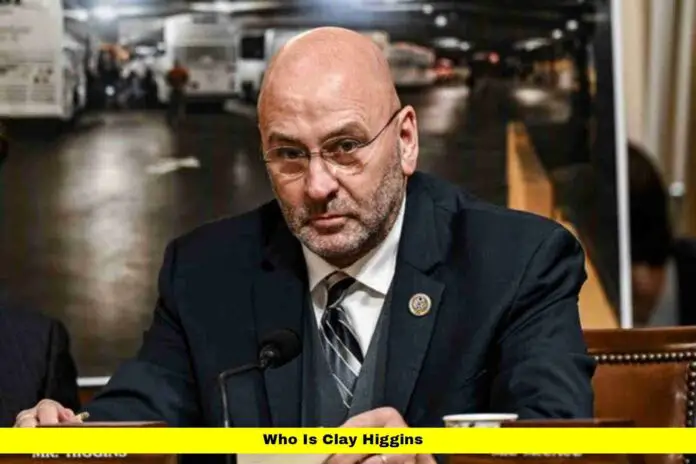 Who Is Clay Higgins Who Is Clay Higgins