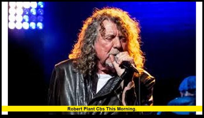 Robert Plant CBS This Morning. Robert Plant CBS This Morning