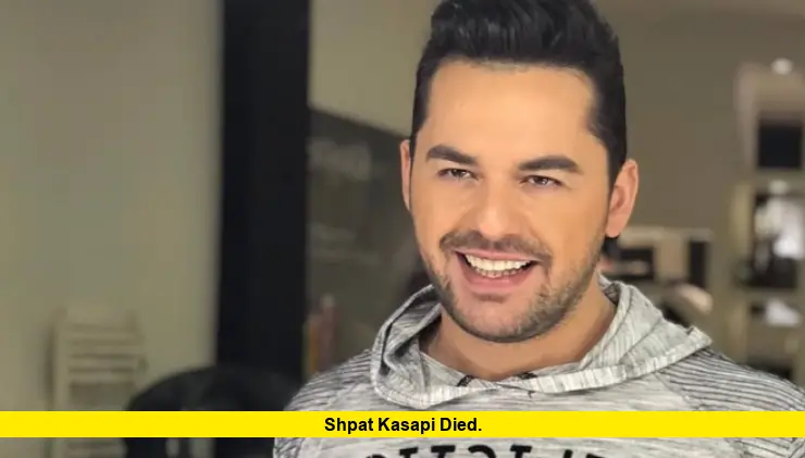 Shpat Kasapi died