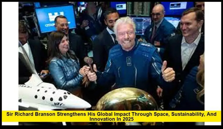 Sir Richard Branson Strengthens His Global Impact Through Space, Sustainability, and Innovation in 2025