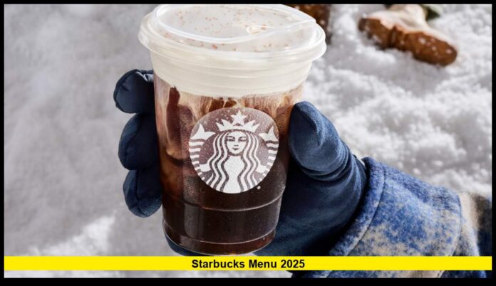 Starbucks Menu 2025 New Drinks, Food Items, and Seasonal Updates Across the U.S.