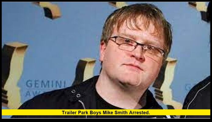 Trailer Park Boys Mike Smith arrested