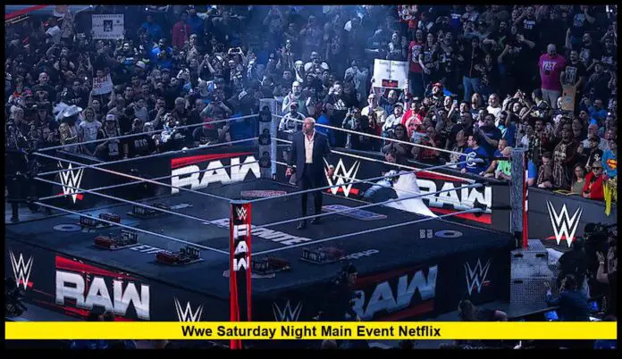 WWE Saturday Night Main Event Netflix: What Fans Need to Know About WWE’s New Era of Streaming