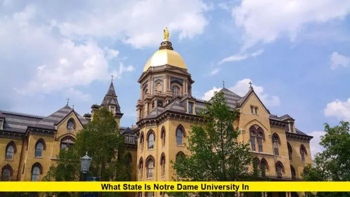 What State Is Notre Dame University In What State Is Notre Dame University In