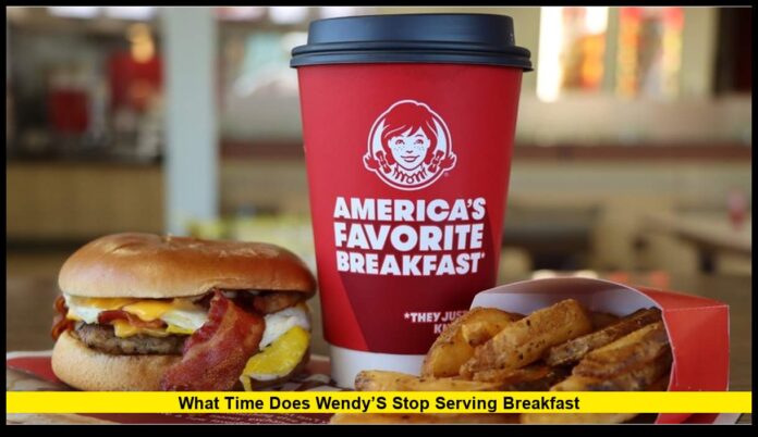 What Time Does Wendy’s Stop Serving Breakfast Latest Update for 2025