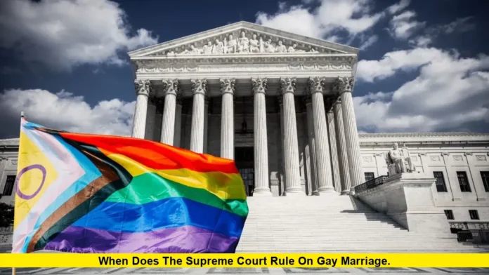 When Does the Supreme Court Rule on Gay Marriage