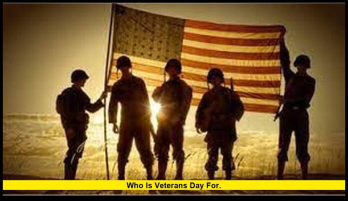 Who is Veterans Day for. Who is Veterans Day for