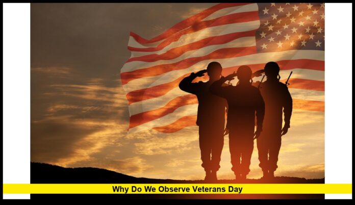 Why Do We Observe Veterans Day Honoring America’s Heroes on November 11