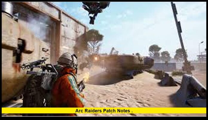 arc raiders patch notes . arc raiders patch notes