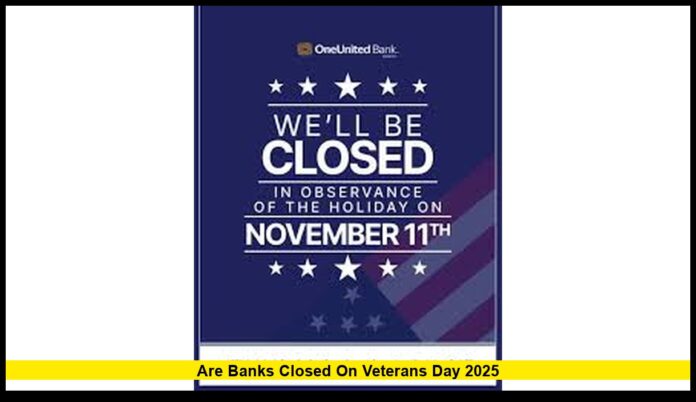 are banks closed on veterans day 2025