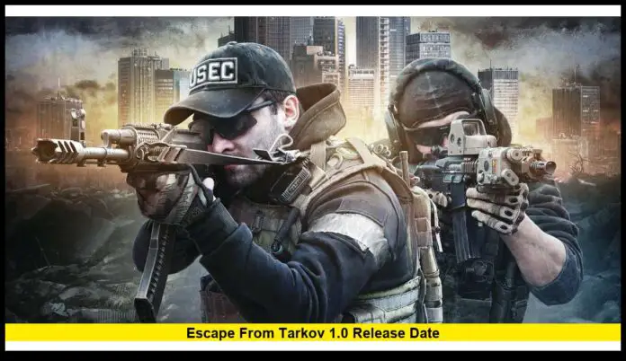 escape from tarkov 1.0 release date
