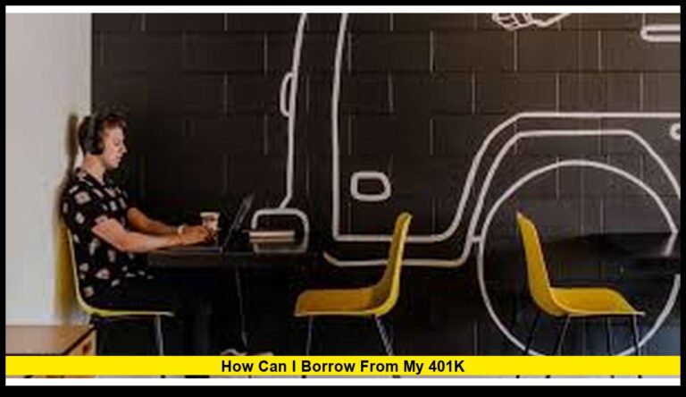 How Can I Borrow From My 401(k)?