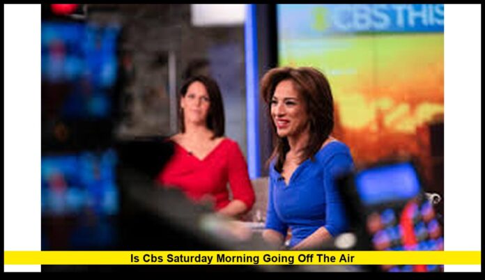 is CBS Saturday Morning going off the air Network Confirms Show Will End in 2026