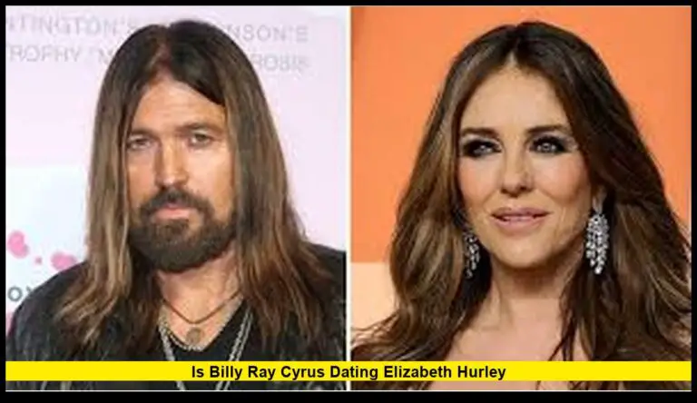 Is Billy Ray Cyrus Dating Elizabeth Hurley? Latest Confirmed Updates and Relationship Timeline