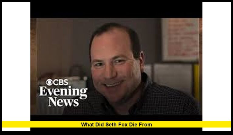What did Seth Fox die from