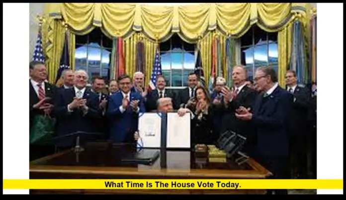 what time is the house vote today