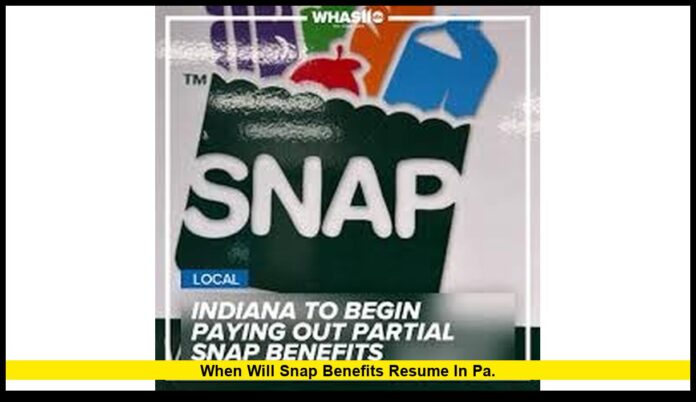 when will SNAP benefits resume in PA. when will SNAP benefits resume in PA