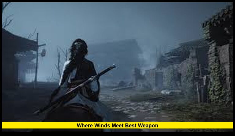 Where Winds Meet Best Weapon