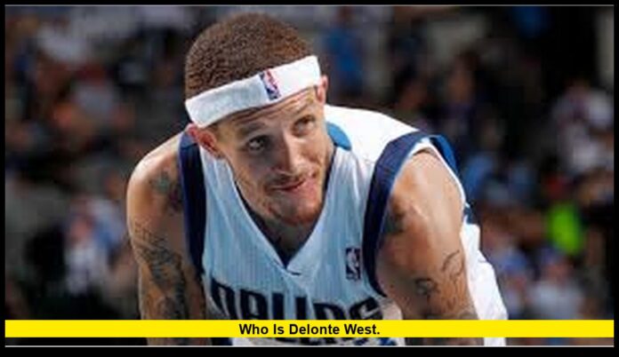 who is Delonte West. who is Delonte West