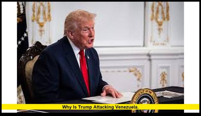 why is trump attacking venezuela.