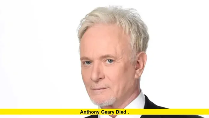 Anthony Geary died . Anthony Geary died