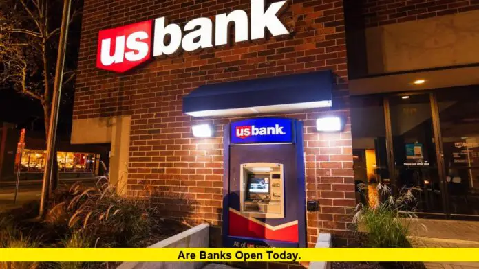 Are Banks Open Today. Are Banks Open Today