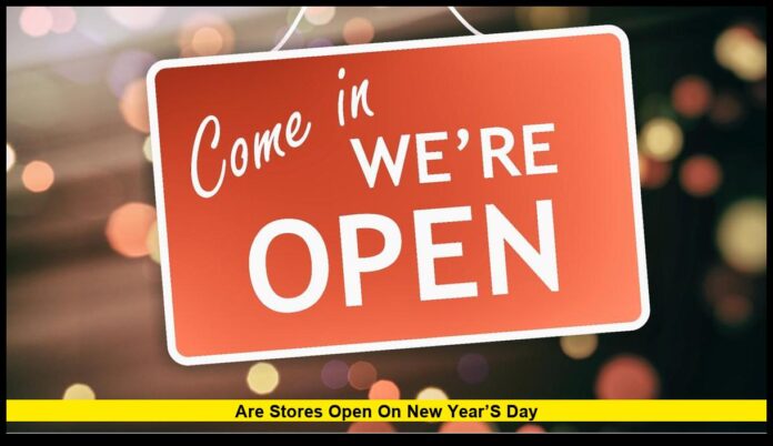 Are Stores Open on New Year’s Day Full List of What’s Open and Closed on January 1, 2026