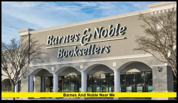 Barnes and Noble Near Me Updated Store Locations, Hours, and What’s New in 2025