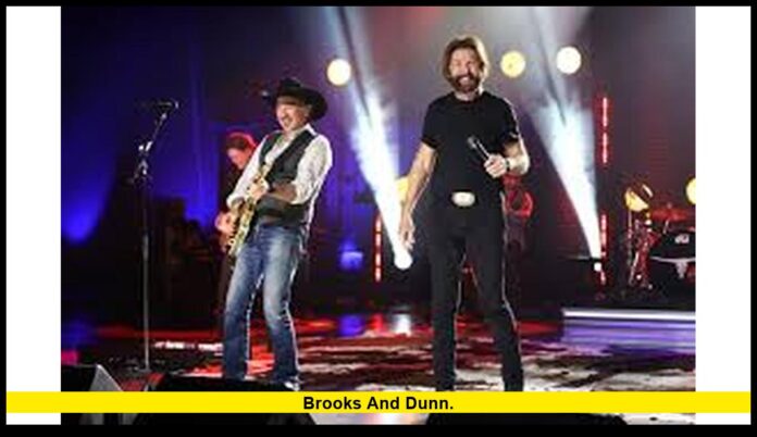 Brooks and Dunn. Brooks and Dunn.